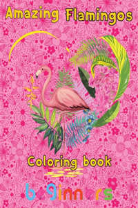 Amazing Flamingos Coloring Book beginners