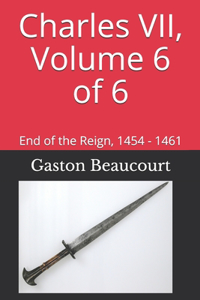Charles VII, Volume 6 of 6