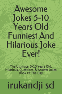 Awesome Jokes 5-10 Years Old Funniest And Hilarious Joke Ever!