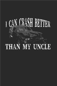 I Can Crash Better Than My Uncle