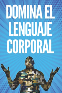 Domina El Lenguaje Corporal