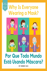 Why Is Everyone Wearing a Mask? / Por Que Todo Mundo Está Usando Máscara?