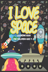 I love Space - Coloring book for children ages 4-8