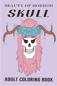 Beauty Of Horror Skull Adult Coloring Book