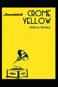 Crome Yellow Annotated
