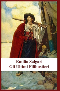 Emilio Salgari - Gli Ultimi Filibustieri