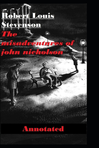 The Misadventures of John Nicholson Annotated