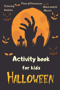 Halloween Activity Book Coloring Mazes Sudoku Word search Find differences for Kids: with Solutions Fun Workbook Spooky Scary Things, Games For Little Kids, Toddler, childrens, teens boys girls ages 3-5-6-7 4-8 - best idea original g