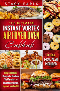 Ultimate Instant Vortex Air Fryer Oven Cookbook