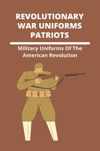 Revolutionary War Uniforms Patriots