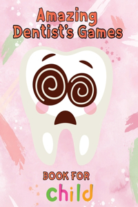 Amazing Dentist's Games Book For Child