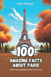 100 Amazing Facts about Paris