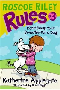 Roscoe Riley Rules #3: Don't Swap Your Sweater for a Dog