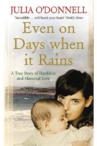 Even on Days when it Rains: A True Story of Hardship and Maternal Love