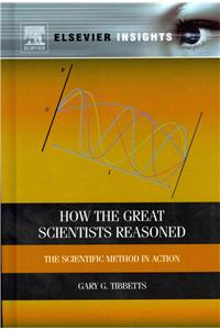 How the Great Scientists Reasoned: The Scientific Method in Action