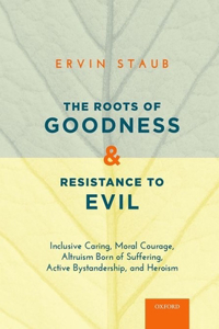 Roots of Goodness and Resistance to Evil