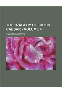 The Tragedy of Julius Caesar (Volume 4)