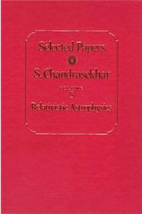 Selected Papers, Volume 5: Relativistic Astrophysics