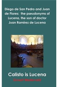Diego de San Pedro and Juan de Flores:  the pseudonyms of Lucena, the son of doctor Juan Ramírez de Lucena