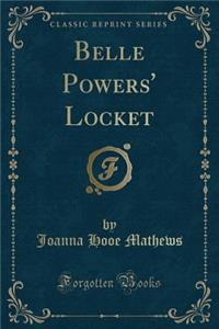 Belle Powers' Locket (Classic Reprint)