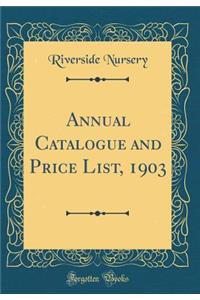 Annual Catalogue and Price List, 1903 (Classic Reprint)