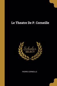 Le Theatre De P. Corneille