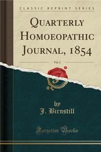 Quarterly Homoeopathic Journal, 1854, Vol. 2 (Classic Reprint)
