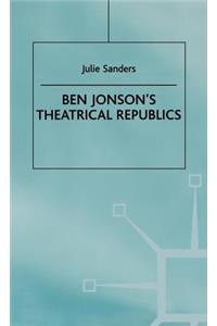 Ben Jonson's Theatrical Republics