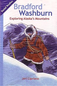 Social Studies 2013 Leveled Reader Grade 3 Chapter 1 Advanced-Level: Brad Washburn: Exploring Alaskas Mountains