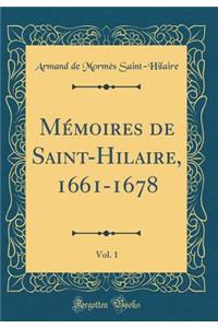 Mï¿½moires de Saint-Hilaire, 1661-1678, Vol. 1 (Classic Reprint)