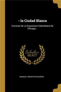 --la Ciudad Blanca
