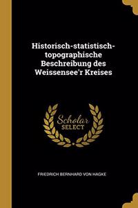 Historisch-statistisch-topographische Beschreibung des Weissensee'r Kreises