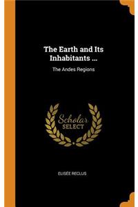The Earth and Its Inhabitants ...