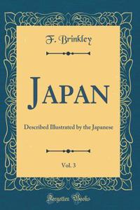 Japan, Vol. 3: Described Illustrated by the Japanese (Classic Reprint)