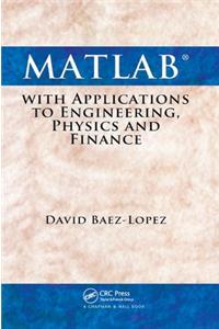 MATLAB with Applications to Engineering, Physics and Finance