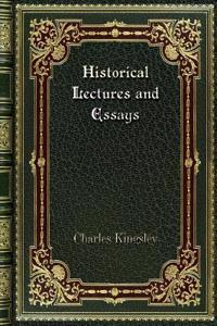 Historical Lectures and Essays