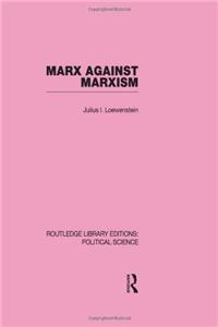 Marx Against Marxism