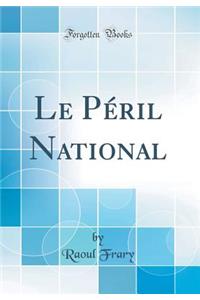 Le Péril National (Classic Reprint)