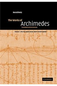 Works of Archimedes: Volume 1, the Two Books on the Sphere and the Cylinder