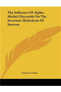 The Influence Of Alpha-Methyl Glucoside On The Invertase Hydrolysis Of Sucrose