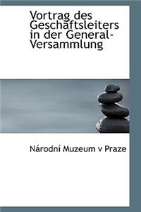 Vortrag Des Geschacftsleiters in Der General-Versammlung