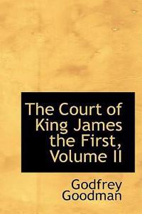The Court of King James the First, Volume II