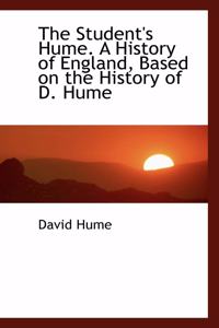 The Student's Hume. a History of England, Based on the History of D. Hume