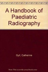 A Handbook of Paediatric Radiography