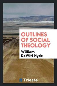 Outlines of social theology