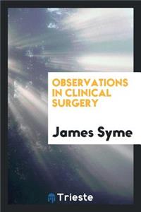 Observations in Clinical Surgery