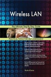 Wireless LAN The Ultimate Step-By-Step Guide