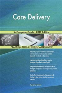 Care Delivery A Complete Guide - 2019 Edition