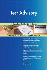 Test Advisory A Complete Guide - 2019 Edition