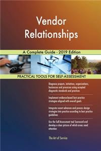 Vendor Relationships A Complete Guide - 2019 Edition